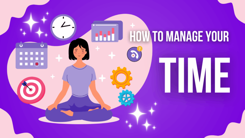 Manage your time